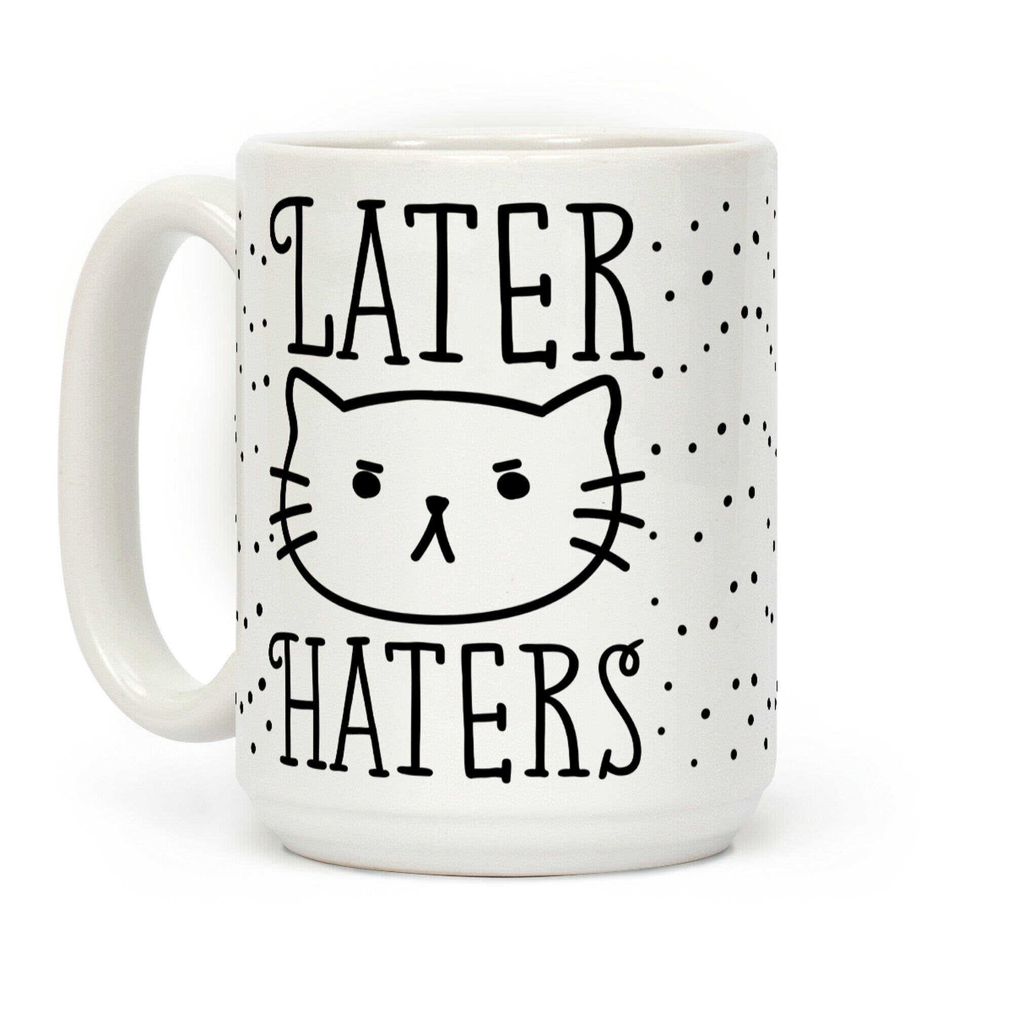 Later Haters Sassy Cat Coffee Mug